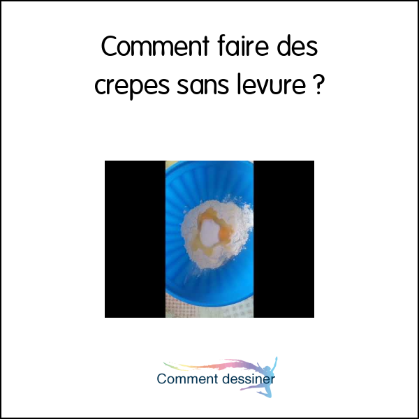 Comment faire des crepes sans levure